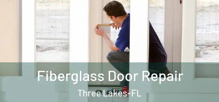 Fiberglass Door Repair Three Lakes-FL